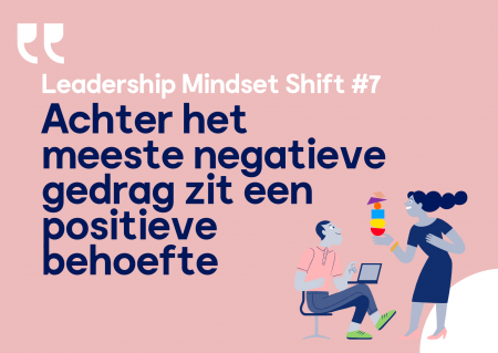 Achter het meeste negatieve gedrag zit een positieve behoefte